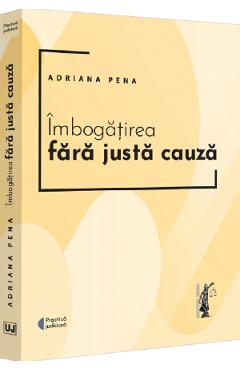 Imbogatirea fara justa cauza - Adriana Pena - UNIVERSUL JURIDIC