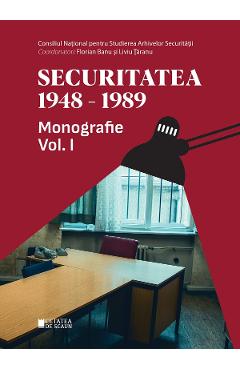 Securitatea 1948-1989 Vol.1 - Florian Banu, Liviu Taranu