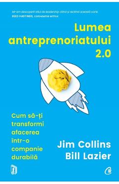 Lumea antreprenoriatului 2.0. - Jim Collins, Bill Lazier