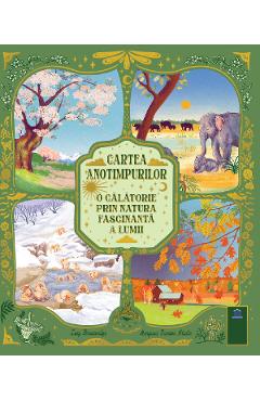 Cartea anotimpurilor. O calatorie prin natura fascinanta a lumii - Lucy Brownridge