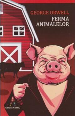 Ferma animalelor - George Orwell - ASTRO