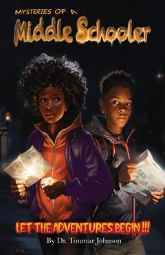 Mysteries of a Middle Schooler: Let the Adventures Begin - Tonmar Johnson