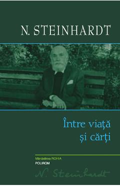 Intre viata si carti – Nicolae Steinhardt Beletristica poza bestsellers.ro