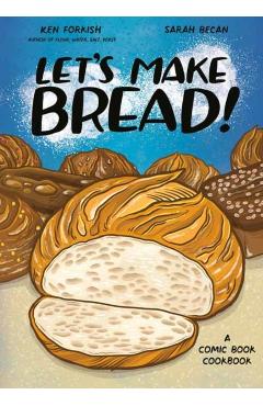 Let's Make Bread!: A Comic Book Cookbook - Ken Forkish