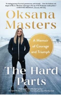The Hard Parts: A Memoir of Courage and Triumph - Oksana Masters