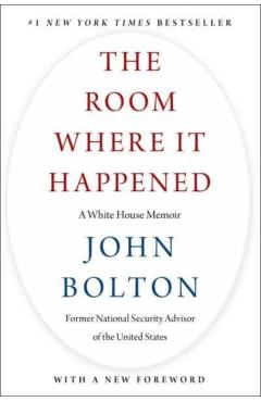 The Room Where It Happened: A White House Memoir - John Bolton
