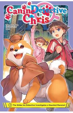 Canine Detective Chris, Vol. 2: The Shiba Inu Detective Investigates a Haunted Mansion! - Tomoko Tabe