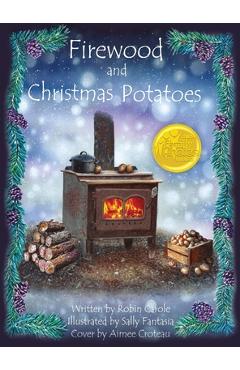 Firewood and Christmas Potatoes - Robin Carole