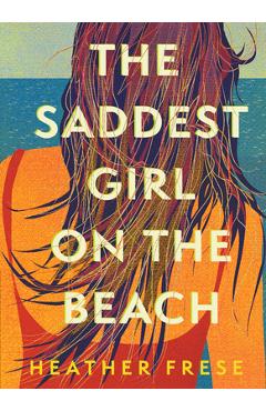 The Saddest Girl on the Beach - Heather Frese