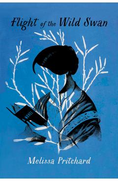 Flight of the Wild Swan - Melissa Pritchard