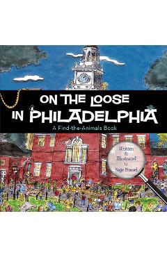 On the Loose in Philadelphia - Sage Stossel