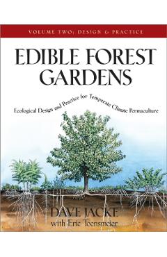 Edible Forest Gardens, Volume II: Ecological Design and Practice for Temperate-Climate Permaculture - Dave Jacke