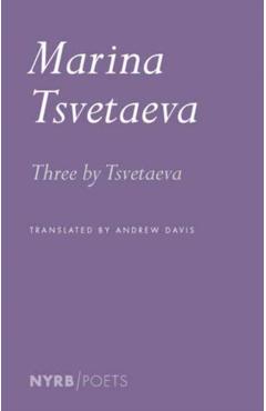 Three by Tsvetaeva - Marina Tsvetaeva