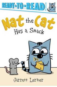 Nat the Cat Has a Snack: Ready-To-Read Pre-Level 1 - Jarrett Lerner