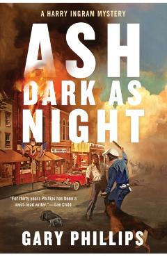 Ash Dark as Night - Gary Phillips