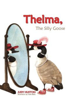 Thelma the Silly Goose - Judy Huston