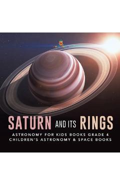 Saturn and Its Rings Astronomy for Kids Books Grade 4 Children's Astronomy & Space Books - Baby Professor