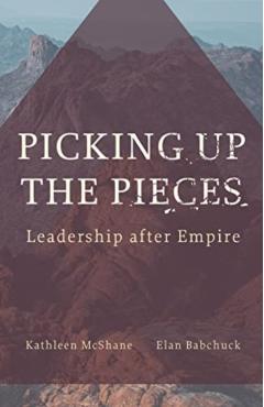 Picking Up the Pieces: Leadership after Empire - Kathleen Mcshane