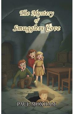 The Mystery of Smugglers Cove (The Mystery Series, Book 1) - Paul Moxham