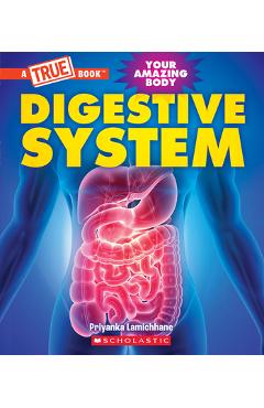 Digestive System (a True Book: Your Amazing Body) - Priyanka Lamichhane