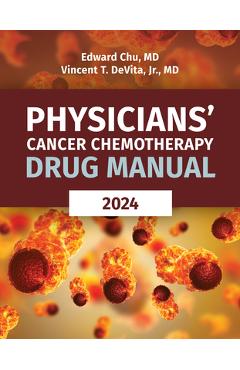 Physicians\' Cancer Chemotherapy Drug Manual 2024 - Edward Chu