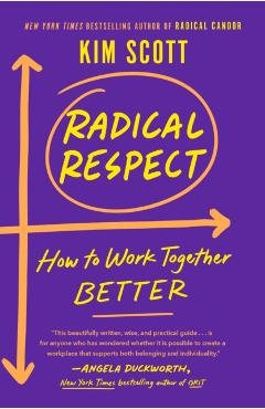 Radical Respect: How to Work Together Better - Kim Scott