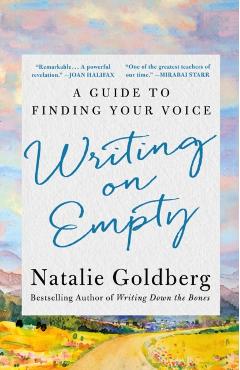 Writing on Empty: A Guide to Finding Your Voice - Natalie Goldberg