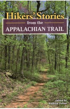 Hikers' Stories from the Appalachian Trail - Kathryn Fulton
