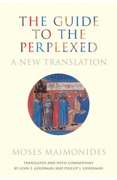 The Guide to the Perplexed: A New Translation - Moses Goodman