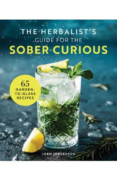 Sober Curious: 65 Recipes for Fauxtails, Mocktails, and Free-Spirit Cocktails - Luke Basso