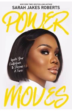 Power Moves: Ignite Your Confidence and Become a Force