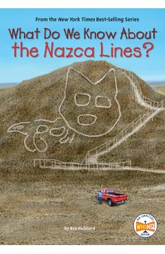 What Do We Know about the Nazca Lines? - Ben Hubbard