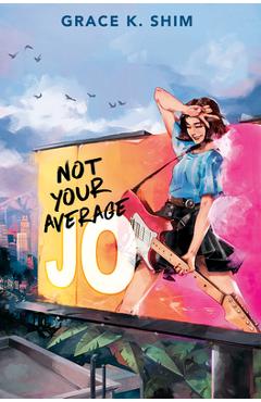 Not Your Average Jo - Grace K. Shim