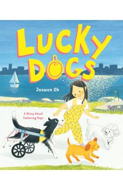 Lucky Dogs: A Story about Fostering Pups - Joowon Oh