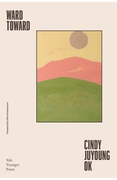 Ward Toward: Volume 118 - Cindy Juyoung Ok
