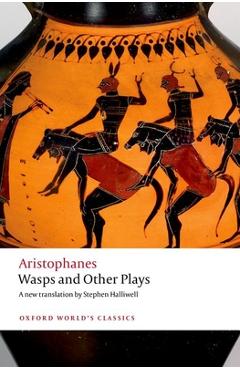 Wasps and Other Plays: A New Verse Translation, with Introduction and Notes - Aristophanes
