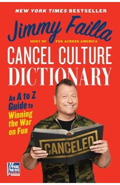 Cancel Culture Dictionary: An A to Z Guide to Winning the War on Fun - Jimmy Failla