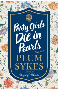Party Girls Die in Pearls - Plum Sykes