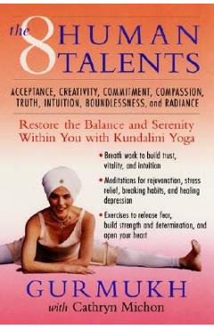 The Eight Human Talents: Restore the Balance and Serenity Within You with Kundalini Yoga - Gurmukh