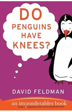 Do Penguins Have Knees?: An Imponderables Book