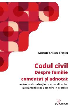 Codul civil. Despre familie - Gabriela Cristina Frentiu