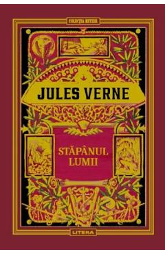 Stapanul lumii - Jules Verne - LITERA