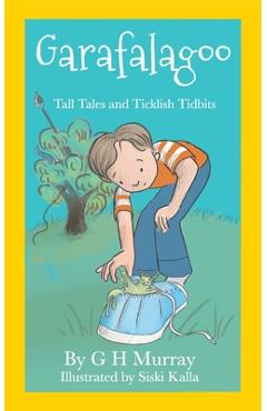 Garafalagoo: Tall Tales and Ticklish Tidbits - Gina H. Murray