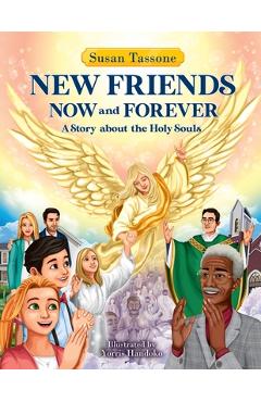 New Friends Now and Forever: A Story about the Holy Souls - Yorris Handoko