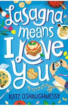 Lasagna Means I Love You - Kate O\'shaughnessy