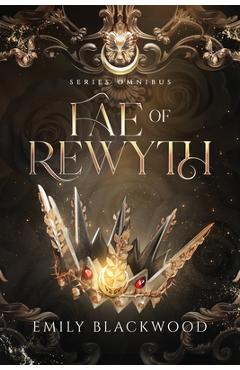 Fae of Rewyth Omnibus: The Completed Series - Emily Blackwood