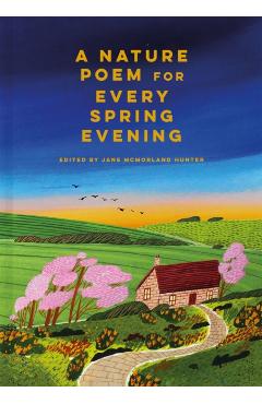 A Nature Poem for Every Spring Evening - Jane Mcmorland Hunter