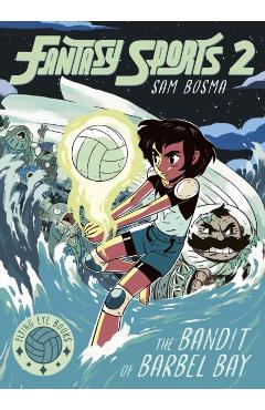 Fantasy Sports No. 2: The Bandit of Barbel Bay - Sam Bosma