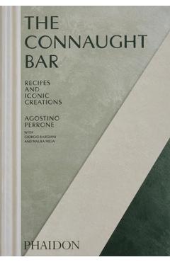 The Connaught Bar: Cocktail Recipes and Iconic Creations - Agostino Perrone