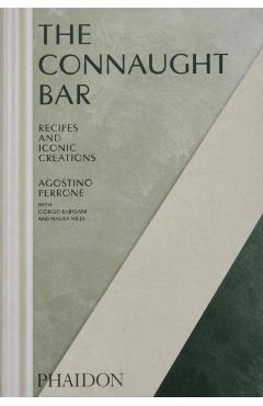 The Connaught Bar: Cocktail Recipes and Iconic Creations - Agostino Perrone